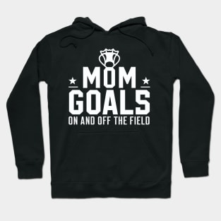 Lacrosse Mom Goals  On and Off Field Hoodie